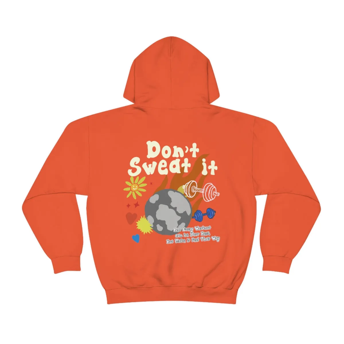 DON'T SWEAT IT- HOODIE