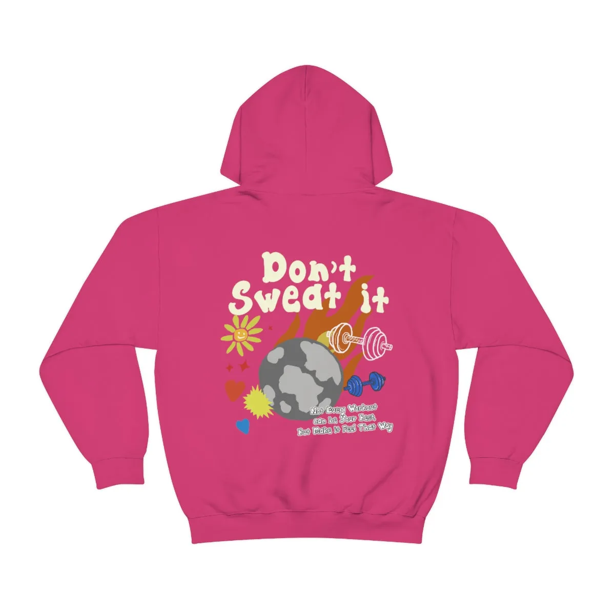 DON'T SWEAT IT- HOODIE