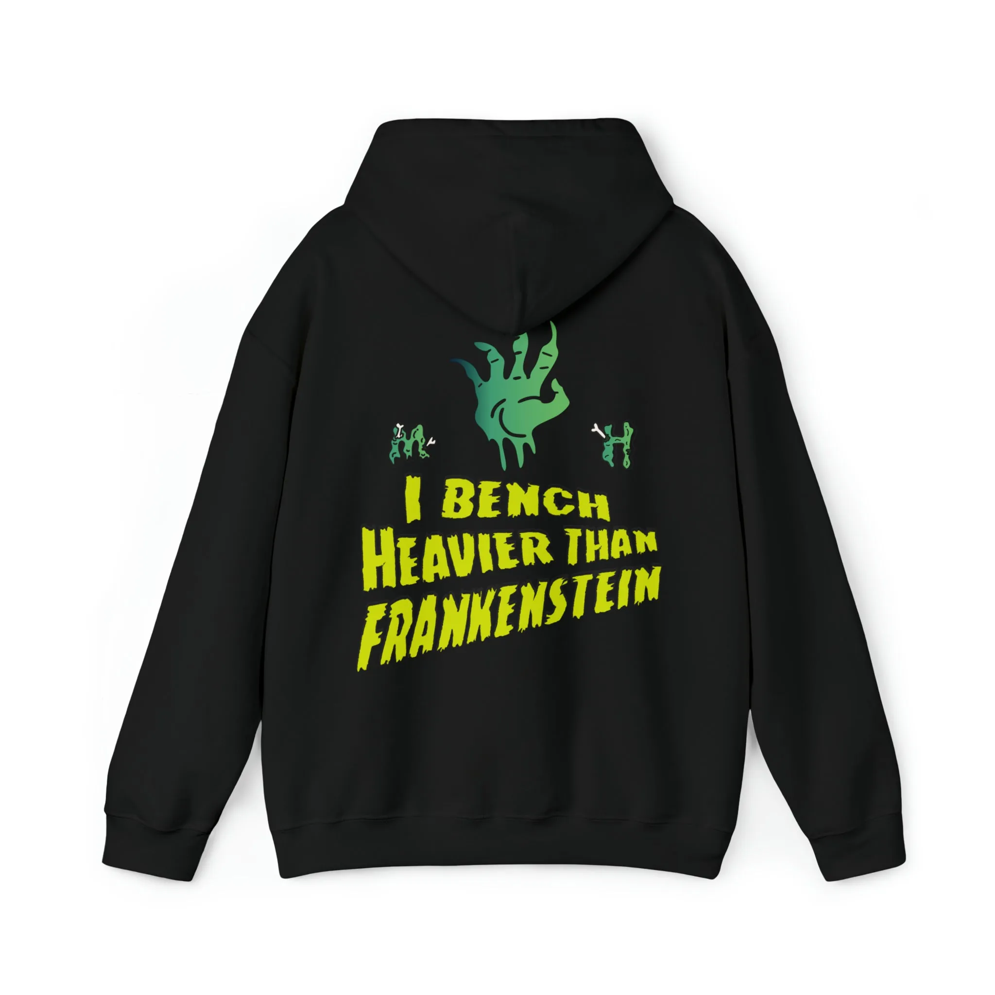 I BENCH HEAVIER THAN FRANKENSTEIN - HOODIE