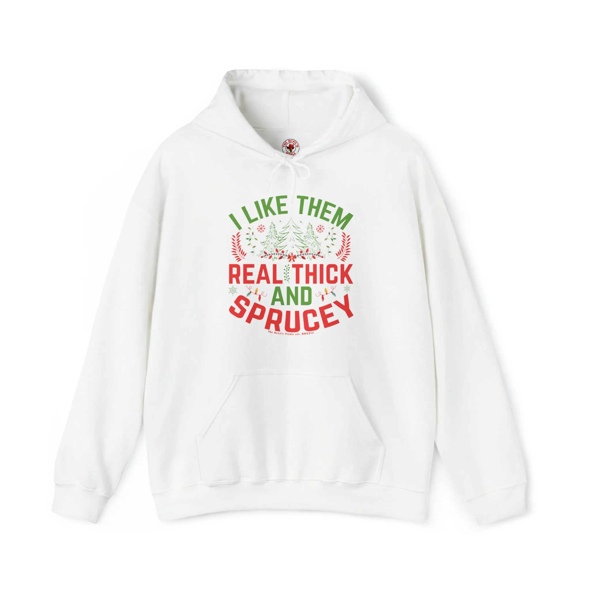 I Like them Thick And Sprucey Hooded Sweatshirt