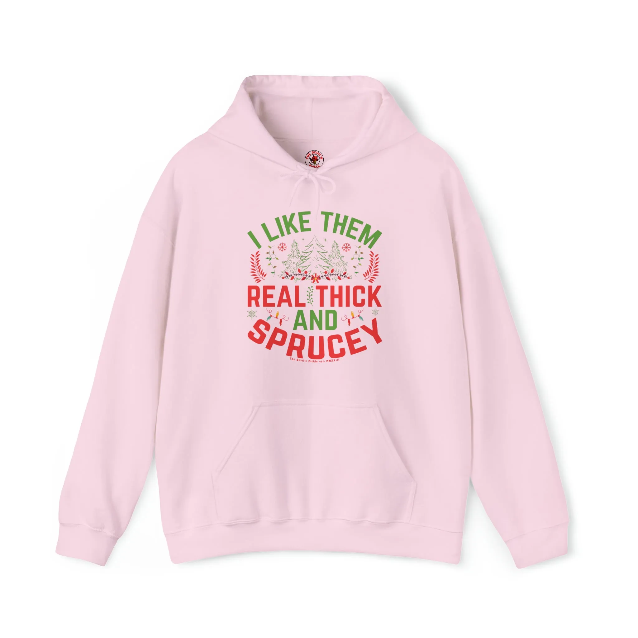 I Like them Thick And Sprucey Hooded Sweatshirt